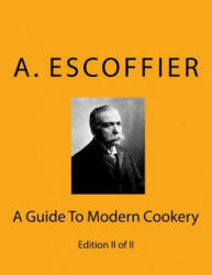 Escoffier: A Guide To Modern Cookery: Edition II of II - Auguste Escoffier (ISBN: 9783959401128)