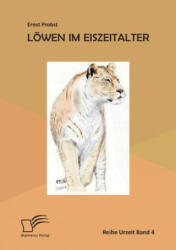 Loewen im Eiszeitalter - Ernst Probst (ISBN: 9783959347686)