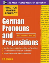 Practice Makes Perfect German Pronouns and Prepositions, Second Edition - Ed Swick (2011)