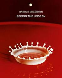 Harold Edgerton: Seeing the Unseen (ISBN: 9783958293083)