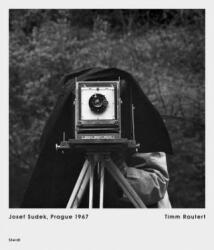Timm Rautert: Josef Sudek, Prague 1967 - Timm Rautert (ISBN: 9783958291188)
