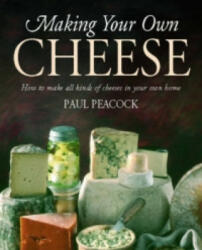Making Your Own Cheese - Paul Peacock (2010)