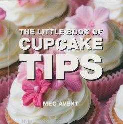 Little Book of Cupcake Tips - Meg Avent (2010)