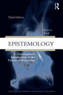 Epistemology: A Contemporary Introduction to the Theory of Knowledge (2010)