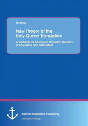 New Theory of the Holy Qur'an Translation. A Textbook for Advanced University Students of Linguistics and Translation - Ali Alhaj (ISBN: 9783954898909)