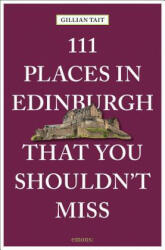 111 Places in Edinburgh That You Must Not Miss - Gillian Tait (ISBN: 9783954518838)