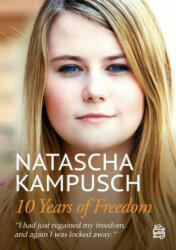 10 Years of Freedom - NATASCHA KAMPUSCH (ISBN: 9783950442601)