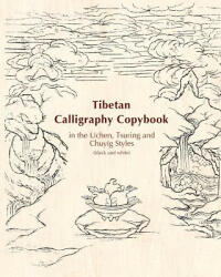 Tibetan Calligraphy Copybook in the Uchen, Tsuring and Chuyig Styles - Dr Xiaoqin Su (ISBN: 9783946611059)
