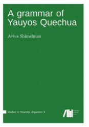 grammar of Yauyos Quechua - Aviva Shimelman (ISBN: 9783946234234)
