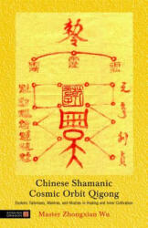 Chinese Shamanic Cosmic Orbit Qigong - Zhongxian Wu (2011)