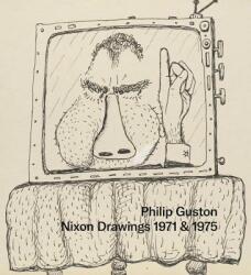 Philip Guston: Nixon Drawings: 1971 & 1975 - Debra Bricker Balken, Musa Mayer (ISBN: 9783906915029)