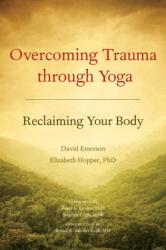 Overcoming Trauma through Yoga - David Emerson (2011)