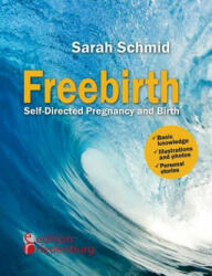 Freebirth - Self-Directed Pregnancy and Birth - Sarah Schmid (ISBN: 9783902943866)