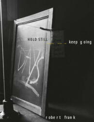 Robert Frank: Hold Still Keep Going (ISBN: 9783869309040)