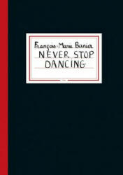 Francois-Marie Banier: Never Stop Dancing - Francois-Marie Banier (ISBN: 9783869305776)