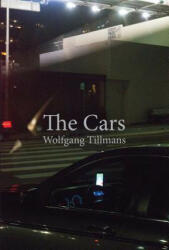 Wolfgang Tillmans: The Cars - Wolfgang Tillmans (ISBN: 9783863357528)