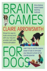 Brain Games for Dogs - Claire Arrowsmith (2010)