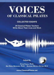 Voices of Classical Pilates - Amy Baria Baria Bergesen, Suzanne Michele Diffine, Peter Fiasca (ISBN: 9780615672380)