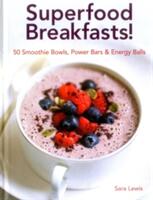 Superfood Breakfasts! 50 Smoothie Bowls Power Bars & Energy Balls: Smoothie Bowls and Power-Packed Seed Bars and Balls to Start the Day (ISBN: 9780754832379)