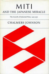 MITI and the Japanese Miracle - Chalmers Johnson (ISBN: 9780804712064)