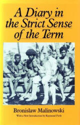 Diary in the Strict Sense of the Term - Bronislaw Malinowski (ISBN: 9780804717076)