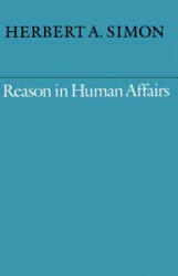 Reason in Human Affairs - Herbert A. Simon (ISBN: 9780804718486)