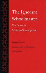 Ignorant Schoolmaster - Jacques Ranciére (ISBN: 9780804719698)
