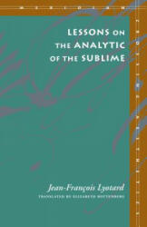 Lessons on the Analytic of the Sublime - Jean-Francois Lyotard (ISBN: 9780804722421)