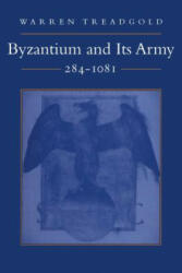 Byzantium and Its Army 284-1081 (ISBN: 9780804731638)