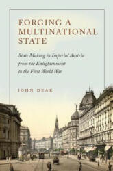 Forging a Multinational State - John Deak, John Deaak, Deak John (ISBN: 9780804795579)