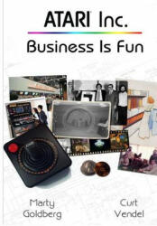 Atari Inc. : Business is Fun - Curt Vendel, Marty Goldberg, MR Curt Vendel, MR Marty Goldberg (ISBN: 9780985597405)