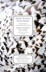 When Women Were Birds: Fifty-four Variations on Voice - Terry Tempest Williams (ISBN: 9781250024114)