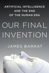 Our Final Invention - James Barrat (ISBN: 9781250058782)