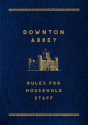 DOWNTON ABBEY RULES FOR HOUSEHOLD - St Martins Press (ISBN: 9781250066329)