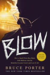 BLOW: HOW A SMALL-TOWN BOY MADE 100 MIL - Bruce Porter (ISBN: 9781250067784)
