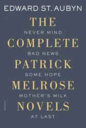 Complete Patrick Melrose Novels - Edward St Aubyn (ISBN: 9781250069603)