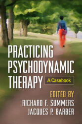 Practicing Psychodynamic Therapy - Richard F. Summers, Jacques P. Barber (ISBN: 9781462528035)