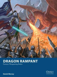 Dragon Rampant: Fantasy Wargaming Rules (ISBN: 9781472815712)
