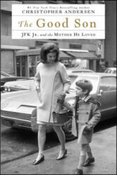 The Good Son: JFK Jr. and the Mother He Loved - Christopher P. Andersen (ISBN: 9781476775579)