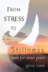 From Stress to Stillness - Gina Lake (ISBN: 9781477646656)