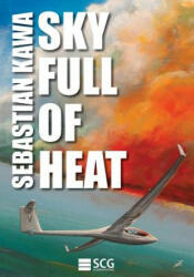 Sky Full of Heat: Passion, knowledge, experience - Sebastian Kawa (ISBN: 9781481147354)