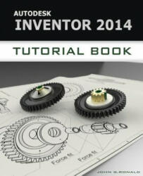 Autodesk Inventor 2014 Tutorial Book - John Ronald (ISBN: 9781491068731)
