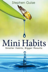 Mini Habits - Stephen Guise (ISBN: 9781494882273)