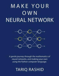 Make Your Own Neural Network - Tariq Rashid (ISBN: 9781530826605)