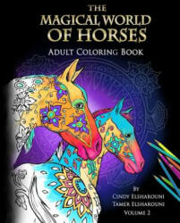 Magical World Of Horses - Cindy Elsharouni, Tamer Elsharouni (ISBN: 9781530964253)