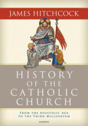 History of the Catholic Church - James Hitchcock (ISBN: 9781586176648)