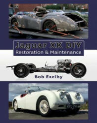 Jaguar XK DIY Restoration & Maintenance - Bob Exelby (ISBN: 9781907085352)