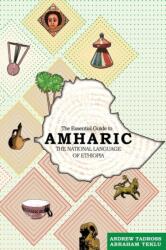Essential Guide to Amharic - MR Abraham Teklu, Andrew Tadross (ISBN: 9781935925651)