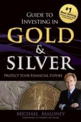 Guide To Investing in Gold & Silver - Michael Maloney (ISBN: 9781937832742)