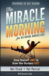 The Miracle Morning for Network Marketers: Grow Yourself FIRST to Grow Your Business Fast - Hal Elrod, Pat Petrini, Honoree Corder (ISBN: 9781942589044)